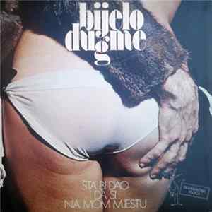 Bijelo Dugme - Šta Bi Dao Da Si Na Mom Mjestu FLAC
