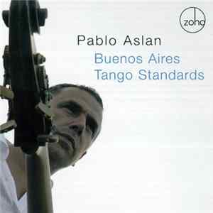 Pablo Aslan - Buenos Aires Tango Standards FLAC