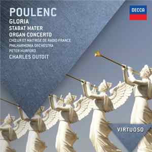 Poulenc - Françoise Pollet, Chœur de Radio France, Orchestre National De France, Charles Dutoit - Gloria / Stabat Mater / Organ Concerto FLAC