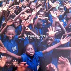 The Peace Corpse - All The Worlds Children FLAC