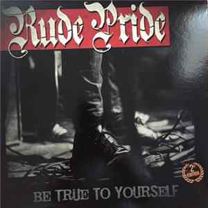 Rude Pride - Be True To Yourself FLAC