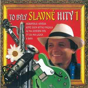 Various - To Byly Slavné Hity 1 FLAC