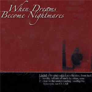 When Dreams Become Nightmares - Lucid FLAC