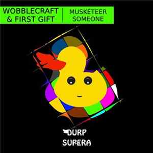 Wobblecraft & First Gift - Musketeer / Someone FLAC