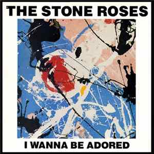 The Stone Roses - I Wanna Be Adored FLAC