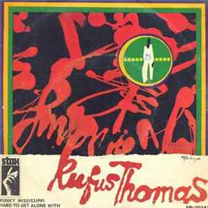 Rufus Thomas - Funky Mississippi / Hard To Get Along With FLAC