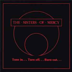The Sisters Of Mercy - Tune In... Turn Off... Burn Out... FLAC