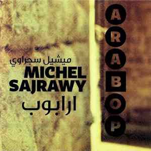 Michel Sajrawy = ميشيل سجراوي - ارابوب = Arabob FLAC
