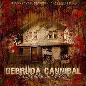Gebrüda Cannibal - 3 Gute Dinge Zum Sterben FLAC