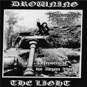 Drowning The Light - Defenders Of The Aryan Race FLAC
