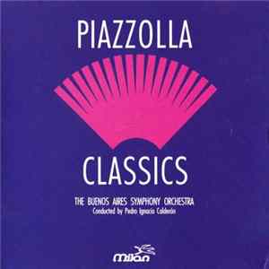 Piazzolla, The Buenos Aires Symphony Orchestra Conducted By Pedro Ignacio Caldéron - Piazzolla Classics FLAC