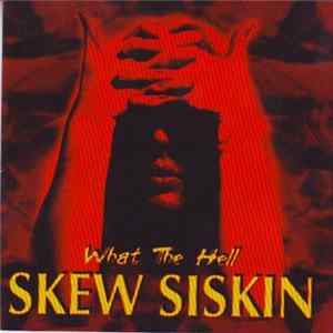 Skew Siskin - What The Hell FLAC
