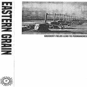 Eastern Grain - Gradient Fields Lead To Permanence FLAC