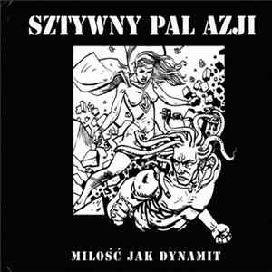 Sztywny Pal Azji - Miłość Jak Dynamit FLAC