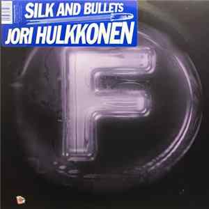 Jori Hulkkonen - Silk And Bullets FLAC