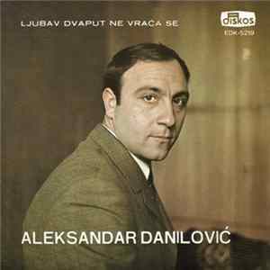 Aleksandar Danilović - Ljubav Dvaput Ne Vraća Se FLAC