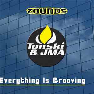Tonski Ft. JMA - Everything Is Grooving FLAC