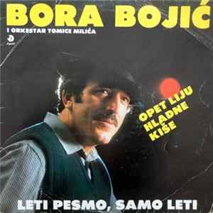 Bora Bojić I Orkestar Tomice Milića - Leti Pesmo, Samo Leti FLAC