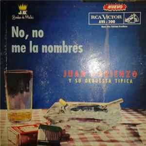 Juan D'Arienzo Y Su Orquesta Típica - No, No Me La Nombres FLAC