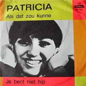 Patricia - Als Dat Zou Kunne / Je Bent Niet Hip FLAC