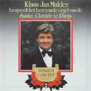 Klaas Jan Mulder - Bespeelt Het Beroemde Orgel Van De Saint-Clothilde Te Parijs - Jubileumconcert FLAC
