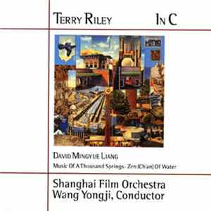 Terry Riley · David Mingyue Liang - Shanghai Film Orchestra, Wang Yongji - In C · Music Of A Thousand Springs · Zen (Ch'an) Of Water FLAC