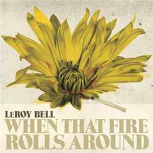 Leroy M. Bell - When That Fire Roll Around FLAC
