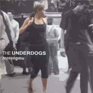 The Underdogs - Tentangmu FLAC