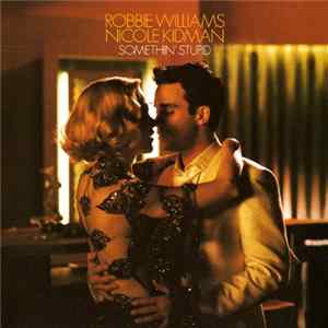 Robbie Williams And Nicole Kidman - Somethin' Stupid FLAC