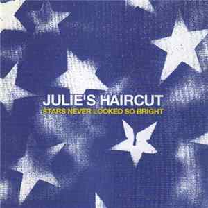 Julie's Haircut - Stars Never Looked So Bright FLAC