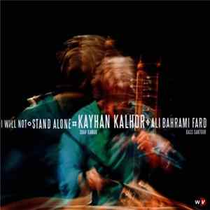 Kayhan Kalhor / Ali Bahrami Fard - I Will Not Stand Alone FLAC