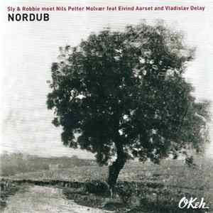 Sly & Robbie Meet Nils Petter Molvær Feat Eivind Aarset And Vladislav Delay - Nordub FLAC