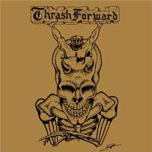 Thrash Forward - Thrash Forward Alliance FLAC