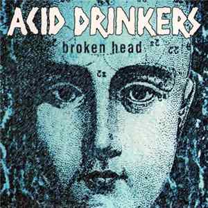 Acid Drinkers - Broken Head FLAC