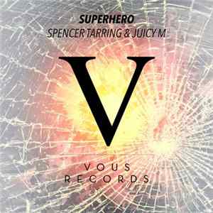 Spencer Tarring & Juicy M - Superhero FLAC