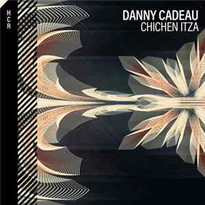 Danny Cadeau - Chichen Itza FLAC