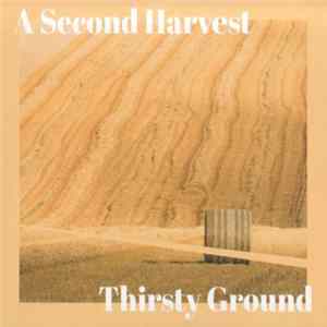 Thirsty Ground - A Second Harvest FLAC