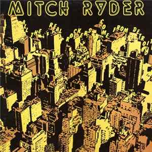 Mitch Ryder - All The Real Rockers Come From Detroit FLAC