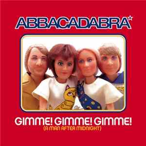 Abbacadabra - Gimme! Gimme! Gimme! (A Man After Midnight) FLAC