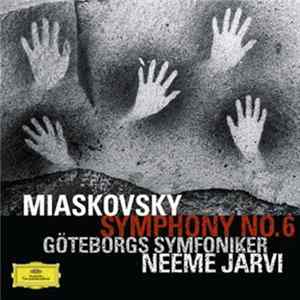 Miaskovsky, Göteborgs Symfoniker, Neeme Järvi - Symphony No. 6 FLAC