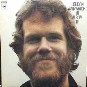 Loudon Wainwright III - Album III FLAC