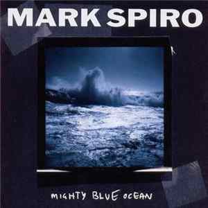 Mark Spiro - Mighty Blue Ocean FLAC