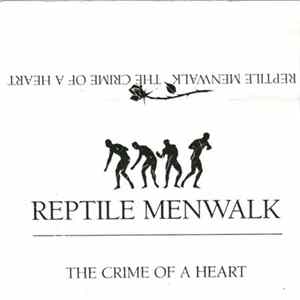 Reptile Menwalk - The Crime Of A Heart FLAC
