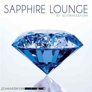 Schwarz & Funk - Sapphire Lounge FLAC