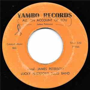 Lucky Petersons Blues Band - All On Account Of You / Sing The Blues Till I Die FLAC