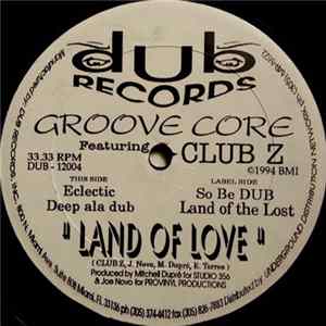 Groove Core Featuring Club Z - Land Of Love FLAC