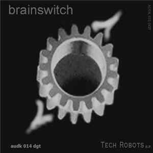 Brainswitch - Tech Robots E.P. FLAC