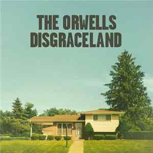 The Orwells - Disgraceland FLAC