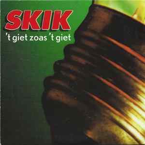 Skik - 'T Giet Zoas 'T Giet FLAC