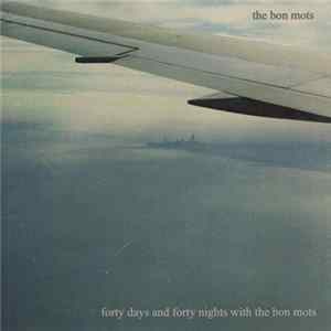 The Bon Mots - Forty Days And Forty Nights With The Bon Mots FLAC